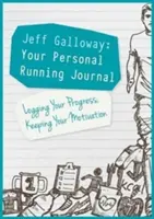 Jeff Galloway: Váš osobný bežecký denník: Vydržte, aby ste si udržali motiváciu a zaznamenávali svoje pokroky. - Jeff Galloway: Your Personal Running Journal: Logging Your Progress, Keeping Your Motivation