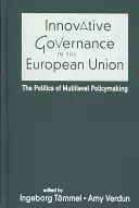 Inovatívne riadenie v Európskej únii - politika viacúrovňovej tvorby politík - Innovative Governance in the European Union - The Politics of Multilevel Policymaking