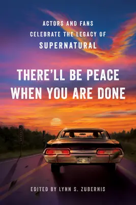 Keď skončíš, bude mier: Herci a fanúšikovia oslavujú odkaz seriálu Supernatural - There'll Be Peace When You Are Done: Actors and Fans Celebrate the Legacy of Supernatural