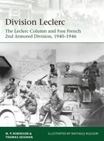 Divízia Leclerc: Leclercova kolóna a slobodná francúzska 2. obrnená divízia, 1940 - 1946 - Division Leclerc: The Leclerc Column and Free French 2nd Armored Division, 1940-1946