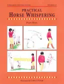 Praktické šepkanie koní - Practical Horse Whispering