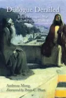 Dialóg sa vykoľajil: Vojna Josepha Ratzingera proti pluralistickej teológii - Dialogue Derailed: Joseph Ratzinger's War Against Pluralist Theology