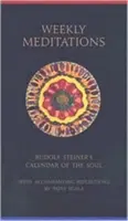 Týždenné meditácie: Rudolf Steiner: „Kalendár duše“ so sprievodnými úvahami“ - Weekly Meditations: Rudolf Steiner's calendar of the Soul