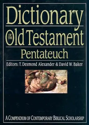 Slovník Starého zákona: Pentateuch: Kompendium súčasnej biblickej vedy - Dictionary of the Old Testament: Pentateuch: A Compendium of Contemporary Biblical Scholarship