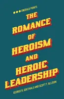 Romantika hrdinstva a hrdinského vedenia - The Romance of Heroism and Heroic Leadership
