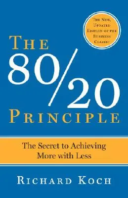 Princíp 80/20, rozšírený a aktualizovaný: Tajomstvo, ako dosiahnuť viac s menším úsilím - The 80/20 Principle, Expanded and Updated: The Secret to Achieving More with Less