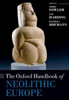 Oxfordská príručka o neolitickej Európe - The Oxford Handbook of Neolithic Europe