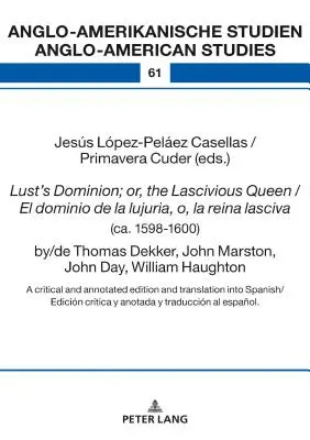 Lust's Dominion; Or, the Lascivious Queen / El Dominio de la Lujuria, O, La Reina Lasciva (cca 1598-1600), By/de Thomas Dekker, John Marston, John Day - Lust's Dominion; Or, the Lascivious Queen / El Dominio de la Lujuria, O, La Reina Lasciva (Ca. 1598-1600), By/de Thomas Dekker, John Marston, John Day