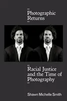 Fotografické návraty: Rasová spravodlivosť a čas fotografie - Photographic Returns: Racial Justice and the Time of Photography