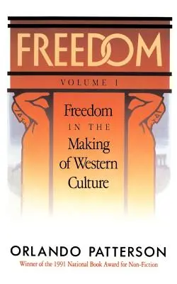 Sloboda:  Svoboda v tvorbe západnej kultúry - Freedom: Volume I: Freedom in the Making of Western Culture