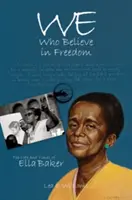 My, ktorí veríme v slobodu: Bakerovej: Život a doba Elly Bakerovej - We Who Believe in Freedom: The Life and Times of Ella Baker