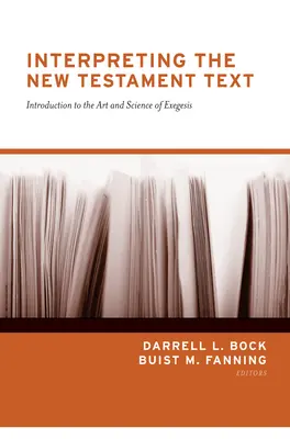 Výklad novozákonného textu (redizajn): Úvod do umenia a vedy exegézy - Interpreting the New Testament Text (Redesign): Introduction to the Art and Science of Exegesis