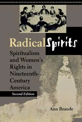 Radikálni duchovia, druhé vydanie: Špiritizmus a práva žien v Amerike devätnásteho storočia - Radical Spirits, Second Edition: Spiritualism and Women's Rights in Nineteenth-Century America