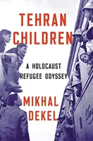 Teheránske deti: Odyssea utečencov počas holokaustu - Tehran Children: A Holocaust Refugee Odyssey