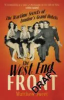 West End Front - Vojnové tajomstvá londýnskych veľhotelov - West End Front - The Wartime Secrets of London's Grand Hotels