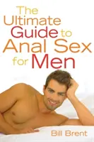 Konečný sprievodca análnym sexom pre mužov - The Ultimate Guide to Anal Sex for Men
