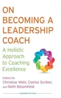 Ako sa stať koučom lídrov: Celostný prístup k dokonalosti koučovania - On Becoming a Leadership Coach: A Holistic Approach to Coaching Excellence