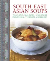 Polievky z juhovýchodnej Ázie: Thajsko, Malajzia, Singapur, Indonézia, Vietnam, Kambodža - South-East Asian Soups: Thailand, Malaysia, Singapore, Indonesia, Vietnam, Cambodia