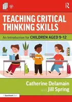 Výučba zručností kritického myslenia: Úvod pre deti vo veku 9-12 rokov - Teaching Critical Thinking Skills: An Introduction for Children Aged 9-12