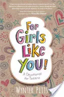 Pre dievčatá ako ty: Devocionál pre tínedžerky - For Girls Like You: A Devotional for Tweens