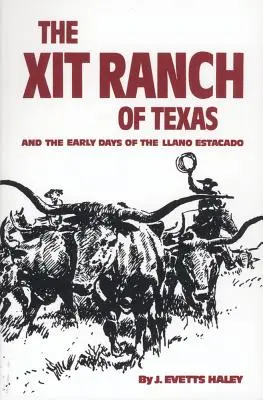 Ranč Xit v Texase a začiatky Llano Estacado, zväzok 34 - The Xit Ranch of Texas and the Early Days of the Llano Estacado, Volume 34