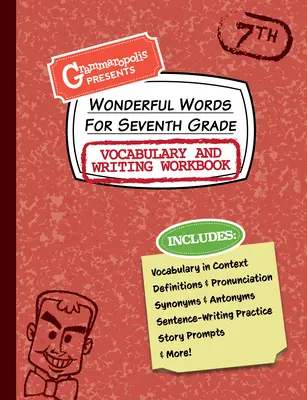 Wonderful Words for Seventh Grade Vocabulary and Writing Workbook: Slovíčka v kontexte: Definície, použitie v kontexte, zábavné podnety na príbeh a ďalšie - Wonderful Words for Seventh Grade Vocabulary and Writing Workbook: Definitions, Usage in Context, Fun Story Prompts, & More