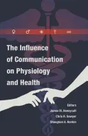 Vplyv komunikácie na fyziológiu a zdravie - The Influence of Communication on Physiology and Health