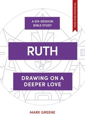 Rút - čerpanie z hlbšej lásky (Greene Mark (Autor)) - Ruth - Drawing on a deeper love (Greene Mark (Author))