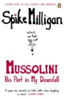 Mussolini - Jeho podiel na mojom páde - Mussolini - His Part in My Downfall