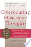Prekonávanie obsedantných myšlienok: Ako získať kontrolu nad svojím ochorením Ocd - Overcoming Obsessive Thoughts: How to Gain Control of Your Ocd