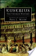Eusebius: Cirkevné dejiny Eúbiusa (The Church History) - Eusebius: The Church History