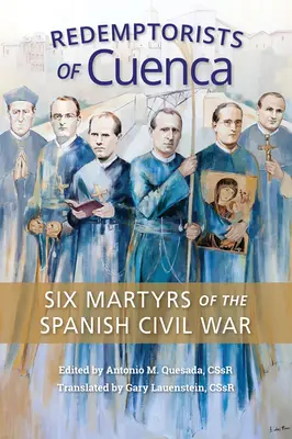 Redemptoristi z Cuence: šesť mučeníkov španielskej občianskej vojny - Redemptorists of Cuenca: Six Martyrs of the Spanish Civil War