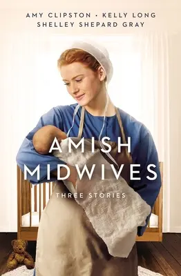 Amišské pôrodné asistentky: Tri príbehy - Amish Midwives: Three Stories