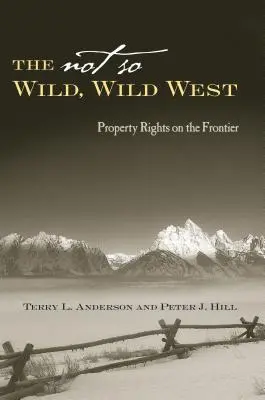 Nie tak divoký, divoký západ: Vlastnícke práva na hranici - The Not So Wild, Wild West: Property Rights on the Frontier