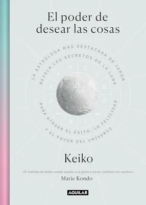 El Poder de Desear Las Cosas / The Power Wish: Popredný japonský astrológ odhaľuje tajomstvá Mesiaca na nájdenie úspechu, šťastia... - El Poder de Desear Las Cosas / The Power Wish: Japan's Leading Astrologer Reveals the Moon's Secrets for Finding Success, Happiness...