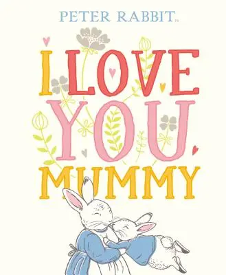 Králik Peter I Love You Mummy - Peter Rabbit I Love You Mummy