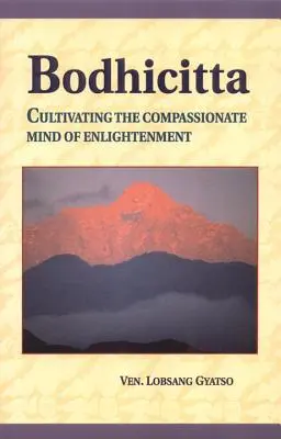 Bódhicitta: Kultivovanie súcitnej mysle osvietenia - Bodhicitta: Cultivating the Compassionate Mind of Enlightenment