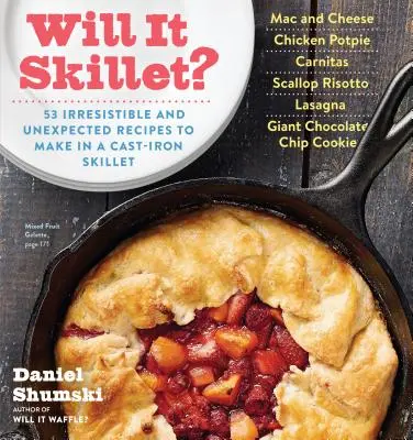 Will It Skillet?: 53 neodolateľných a neočakávaných receptov na prípravu v liatinovej panvici - Will It Skillet?: 53 Irresistible and Unexpected Recipes to Make in a Cast-Iron Skillet