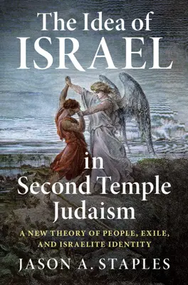 Idea Izraela v judaizme druhého chrámu: Nová teória národa, exilu a izraelskej identity - The Idea of Israel in Second Temple Judaism: A New Theory of People, Exile, and Israelite Identity