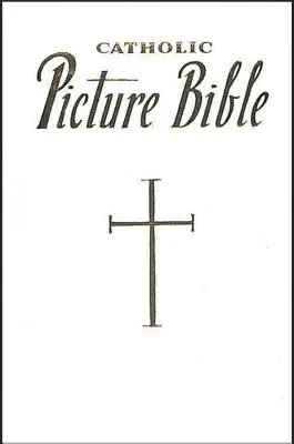 Nová katolícka obrázková Biblia: Obľúbené príbehy zo Starého a Nového zákona - New Catholic Picture Bible: Popular Stories from the Old and New Testaments