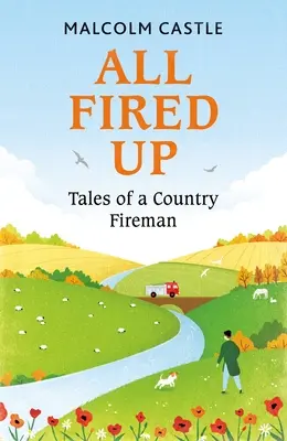 All Fired Up: Príbehy vidieckeho hasiča - All Fired Up: Tales of a Country Fireman