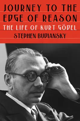 Cesta na okraj rozumu: Život Kurta Gdela - Journey to the Edge of Reason: The Life of Kurt Gdel