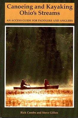 Kanoistika a kajakárstvo na potokoch Ohia: Príručka pre vodákov a rybárov - Canoeing and Kayaking Ohio's Streams: An Access Guide for Paddlers and Anglers