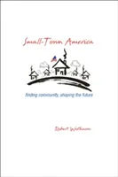 Malomestská Amerika: Americká Amerika: hľadanie spoločenstva, formovanie budúcnosti - Small-Town America: Finding Community, Shaping the Future