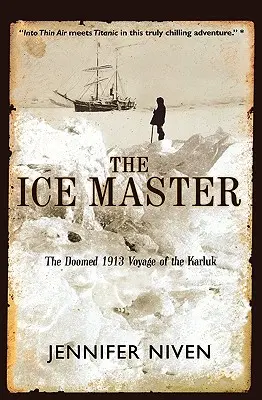 Ľadový majster: Osudná plavba lode Karluk v roku 1913 - The Ice Master: The Doomed 1913 Voyage of the Karluk