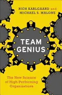 Tímový génius: Nová veda o vysoko výkonných organizáciách - Team Genius: The New Science of High-Performing Organizations