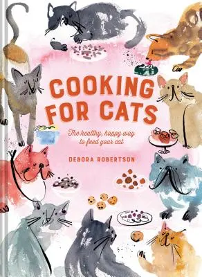 Varenie pre mačky: Kuchyňa pre mačky - zdravý a šťastný spôsob kŕmenia mačiek - Cooking for Cats: The Healthy, Happy Way to Feed Your Cat