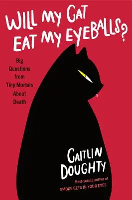 Zje mi mačka očné buľvy?: Veľké otázky malých smrteľníkov o smrti - Will My Cat Eat My Eyeballs?: Big Questions from Tiny Mortals about Death