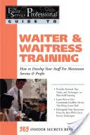 Výcvik čašníkov a servírok: Ako rozvíjať personál pre maximálny servis a zisk: 365 odhalených tajomstiev - Waiter & Waitress Training: How to Develop Your Staff for Maximum Service & Profit: 365 Secrets Revealed
