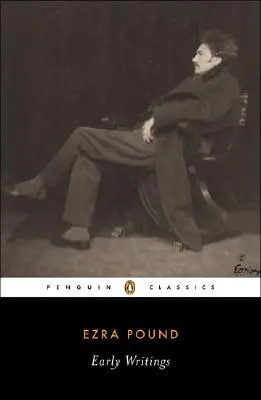 Rané spisy (Pound, Ezra): Básne a próza - Early Writings (Pound, Ezra): Poems and Prose